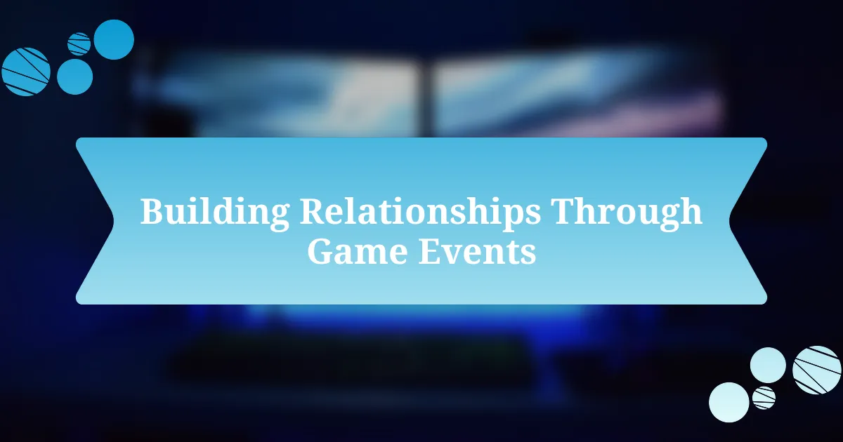 Building Relationships Through Game Events