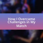 How I Overcame Challenges in My Match