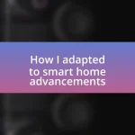 How I adapted to smart home advancements