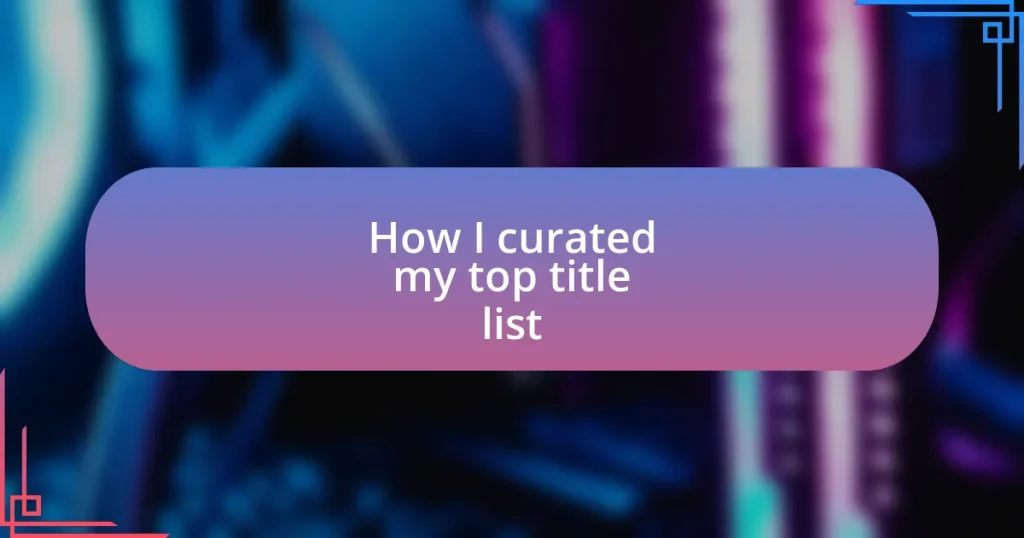 How I curated my top title list