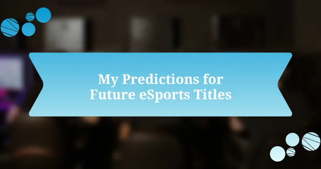 My Predictions for Future eSports Titles