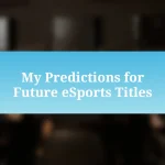 My Predictions for Future eSports Titles