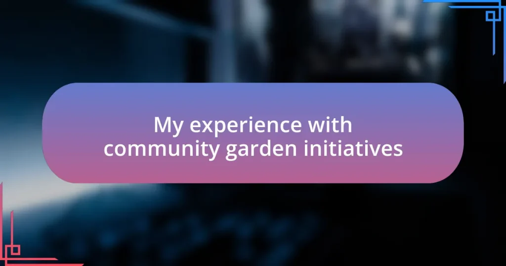 My experience with community garden initiatives