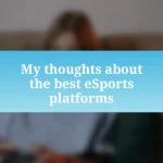 My thoughts about the best eSports platforms