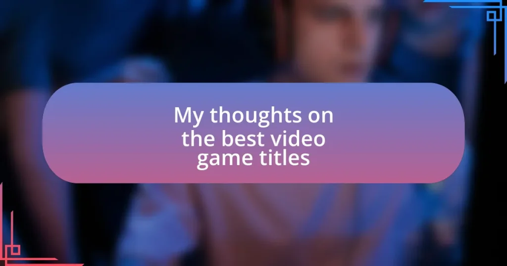 My thoughts on the best video game titles