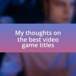 My thoughts on the best video game titles