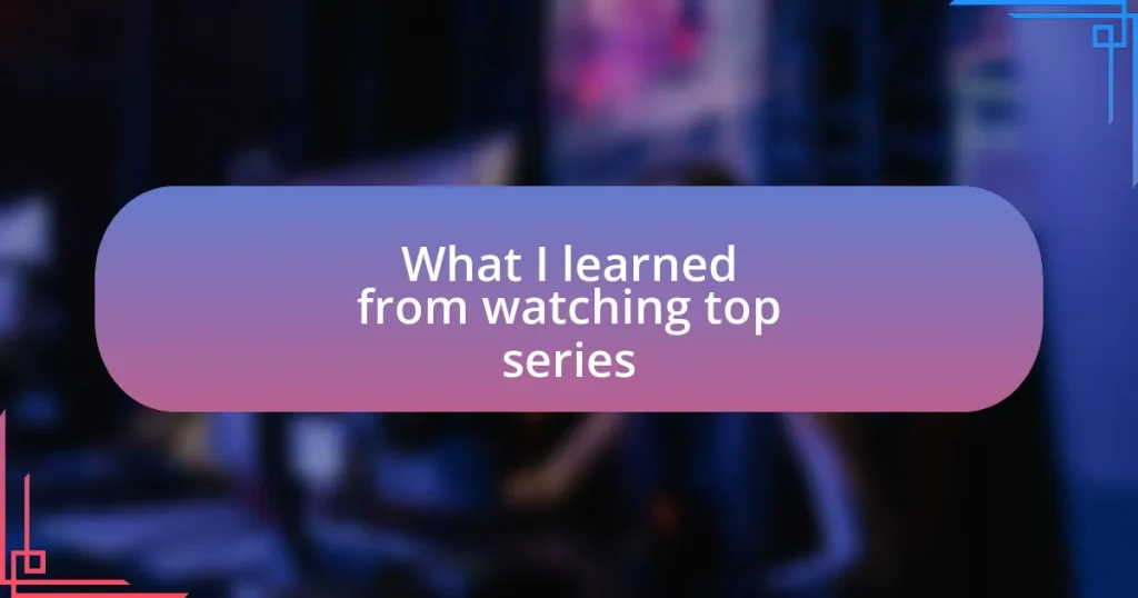 What I learned from watching top series