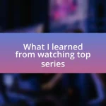 What I learned from watching top series