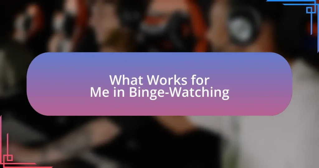 What Works for Me in Binge-Watching