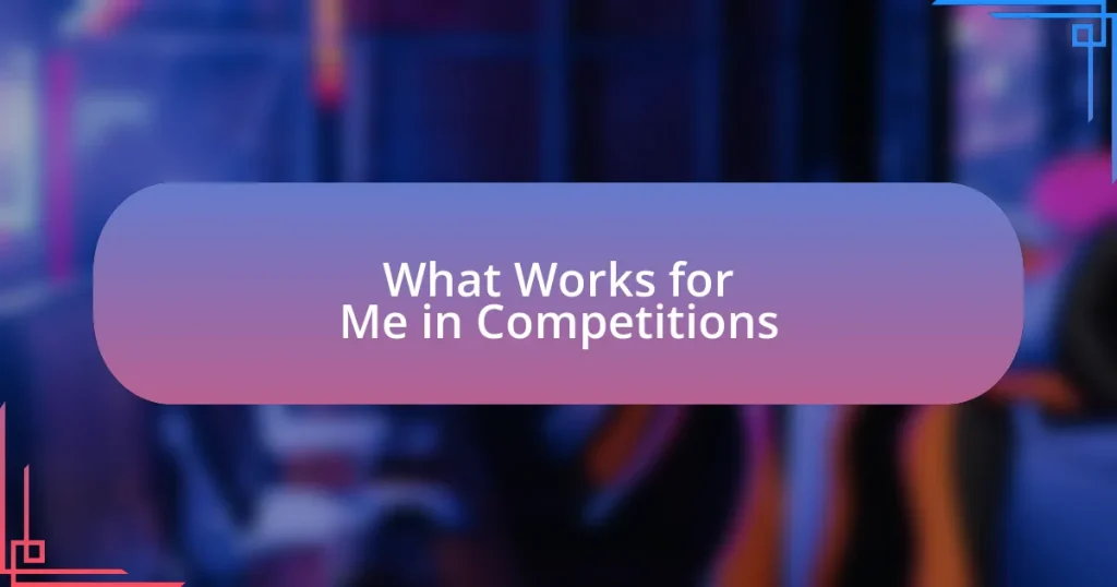 What Works for Me in Competitions