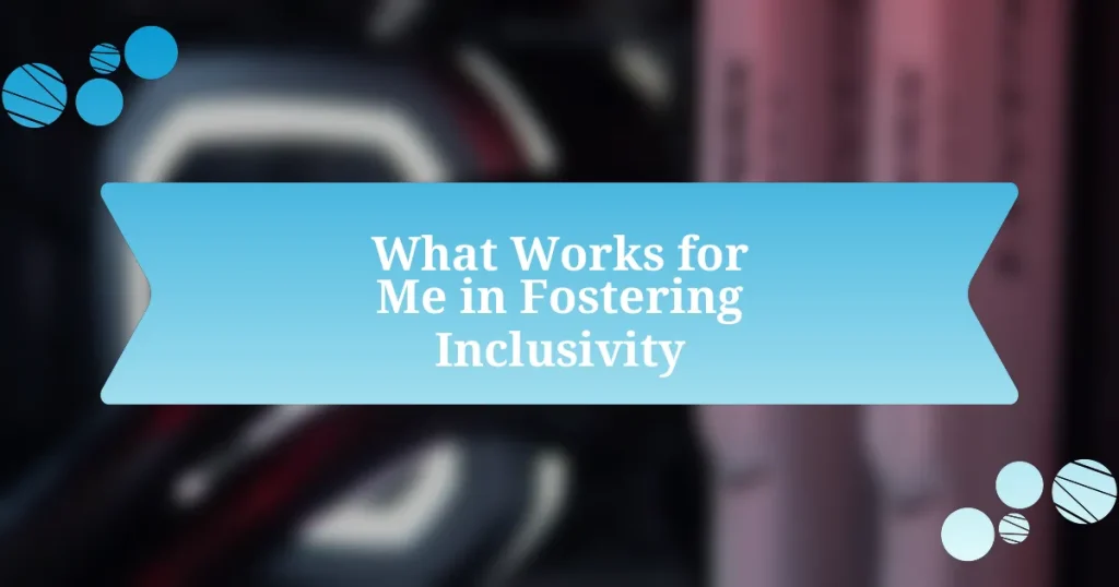 What Works for Me in Fostering Inclusivity