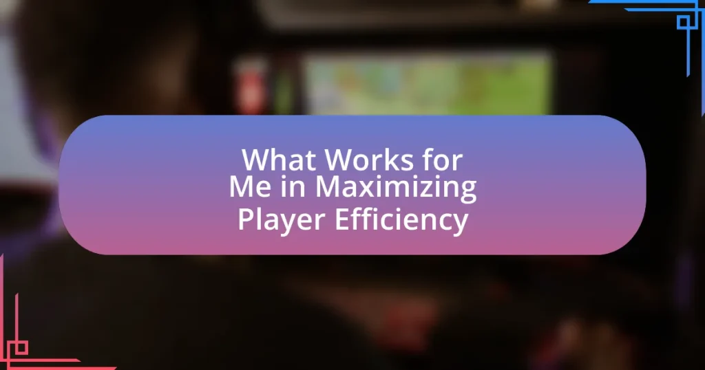 What Works for Me in Maximizing Player Efficiency