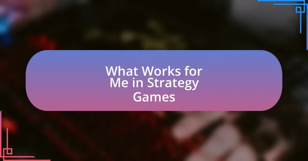 What Works for Me in Strategy Games