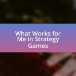 What Works for Me in Strategy Games