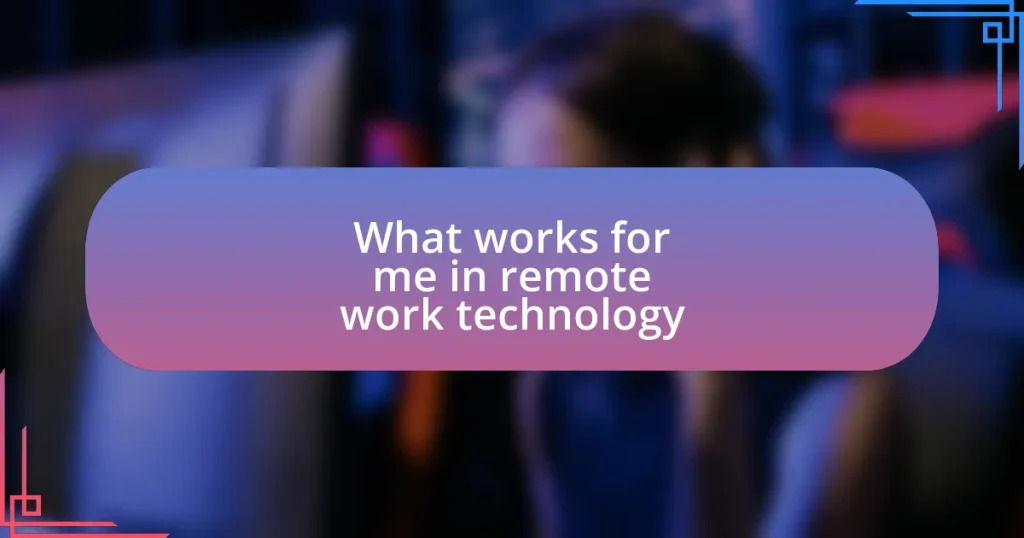 What works for me in remote work technology