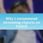 Why I recommend streaming eSports on Twitch