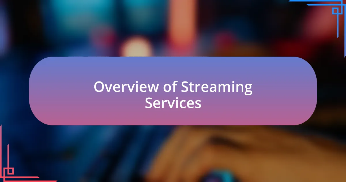 Overview of Streaming Services