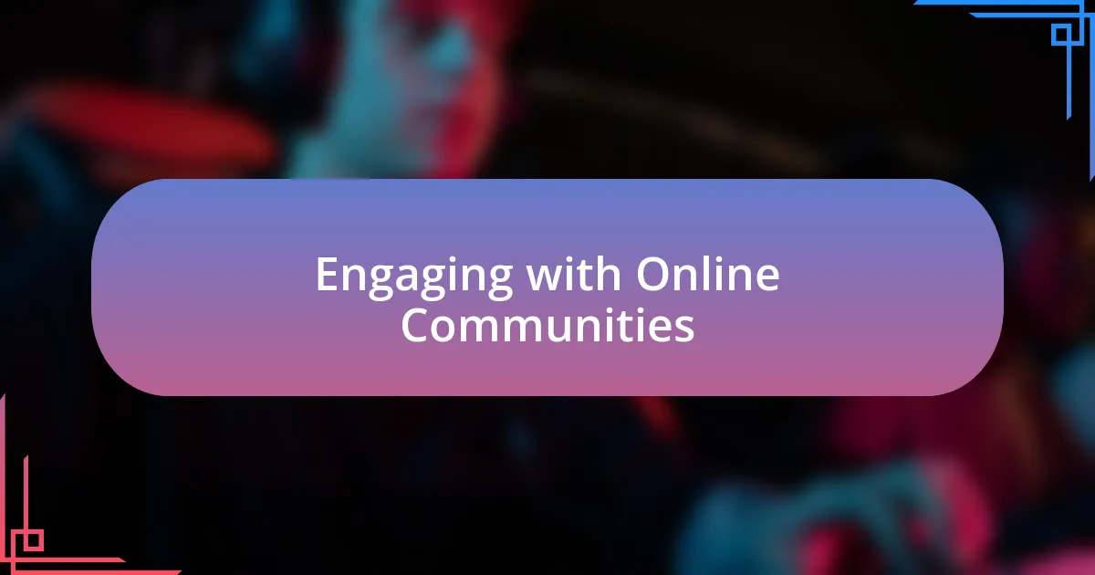 Engaging with Online Communities