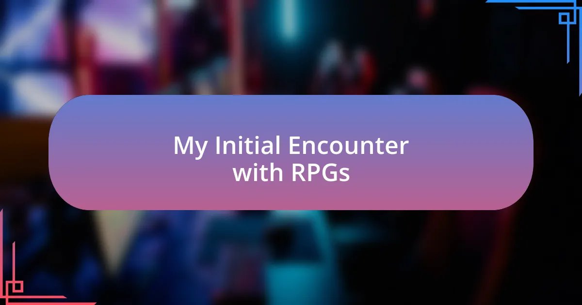 My Initial Encounter with RPGs