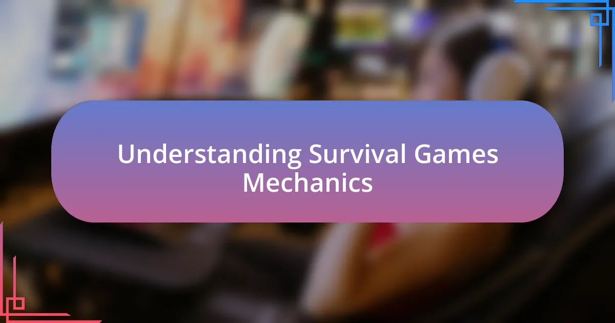 Understanding Survival Games Mechanics