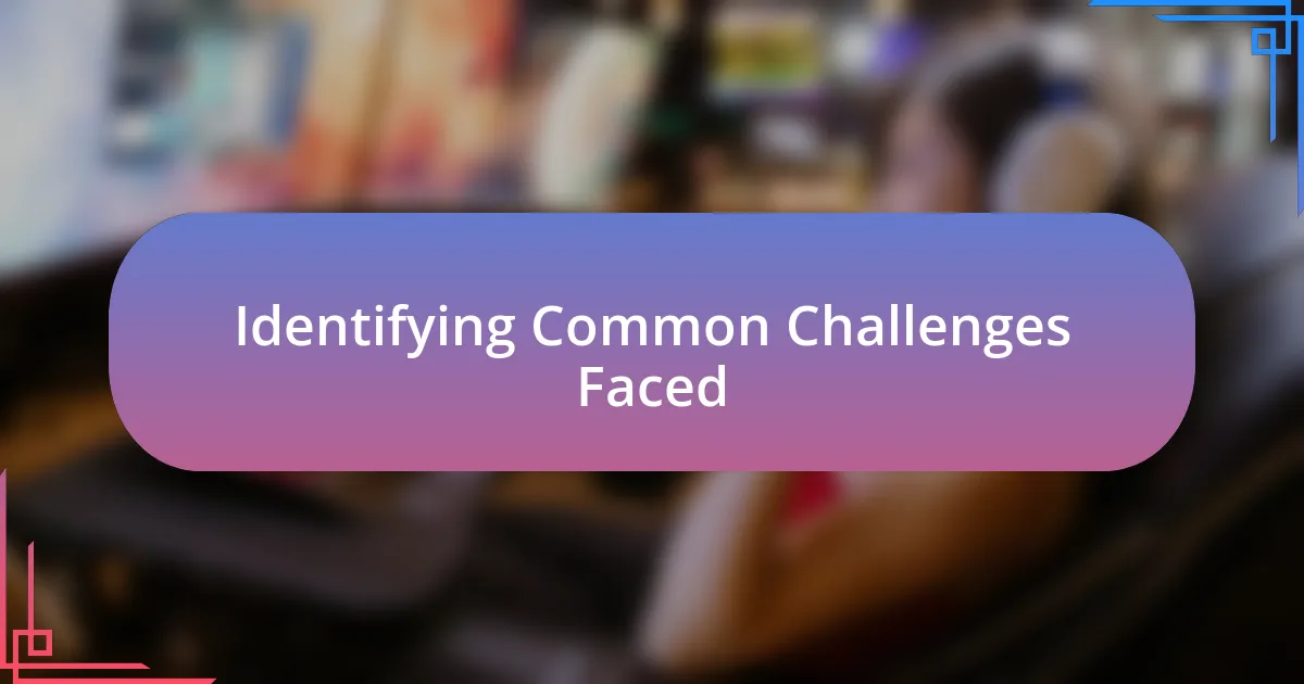 Identifying Common Challenges Faced