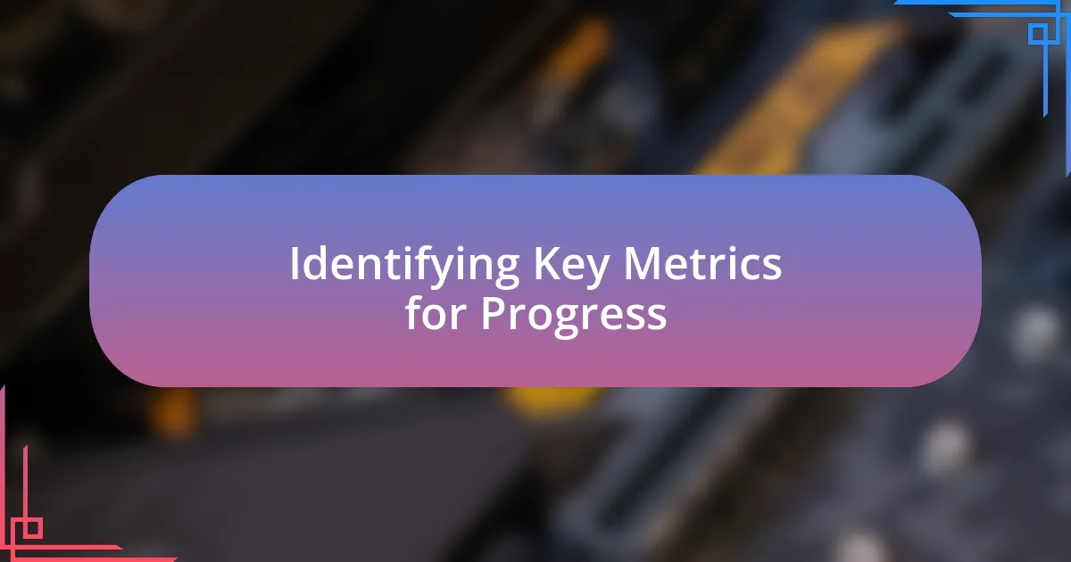 Identifying Key Metrics for Progress