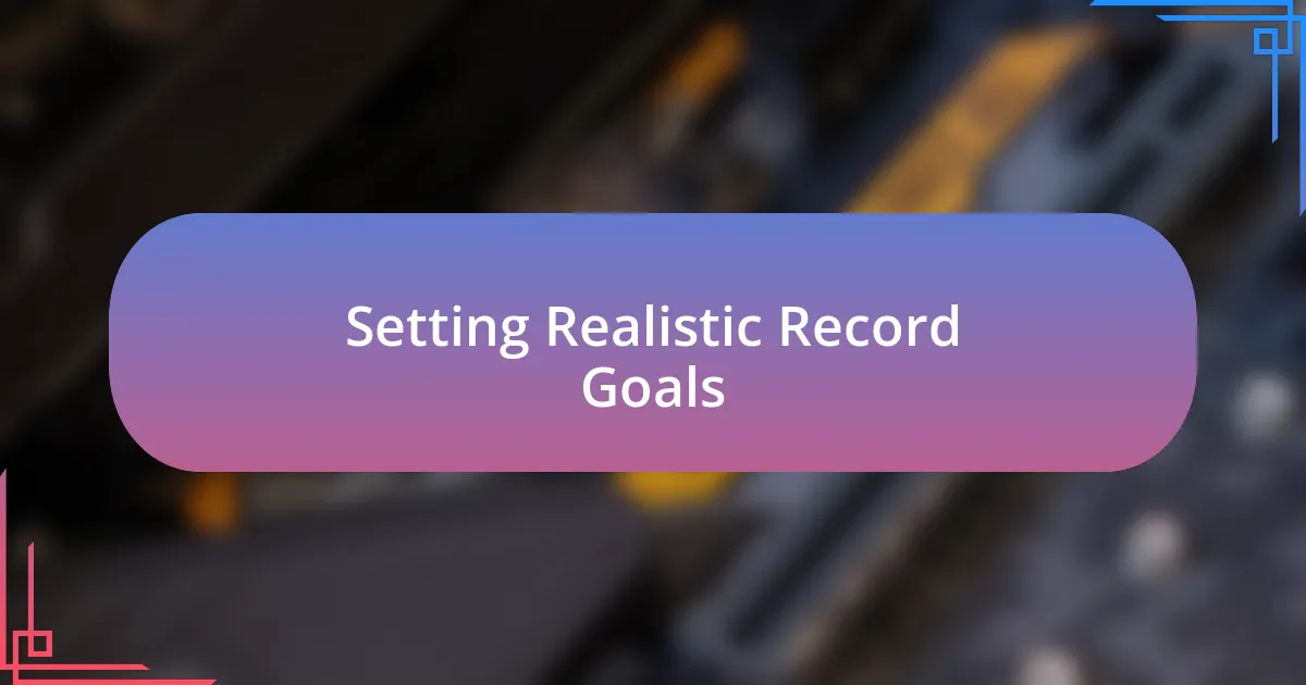 Setting Realistic Record Goals