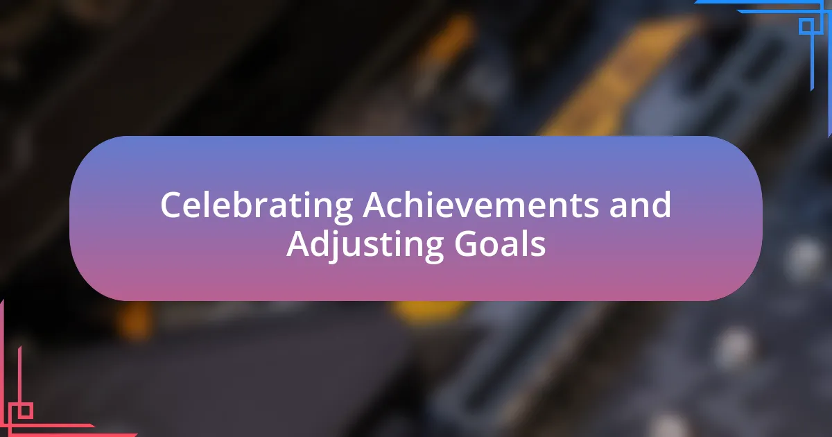 Celebrating Achievements and Adjusting Goals