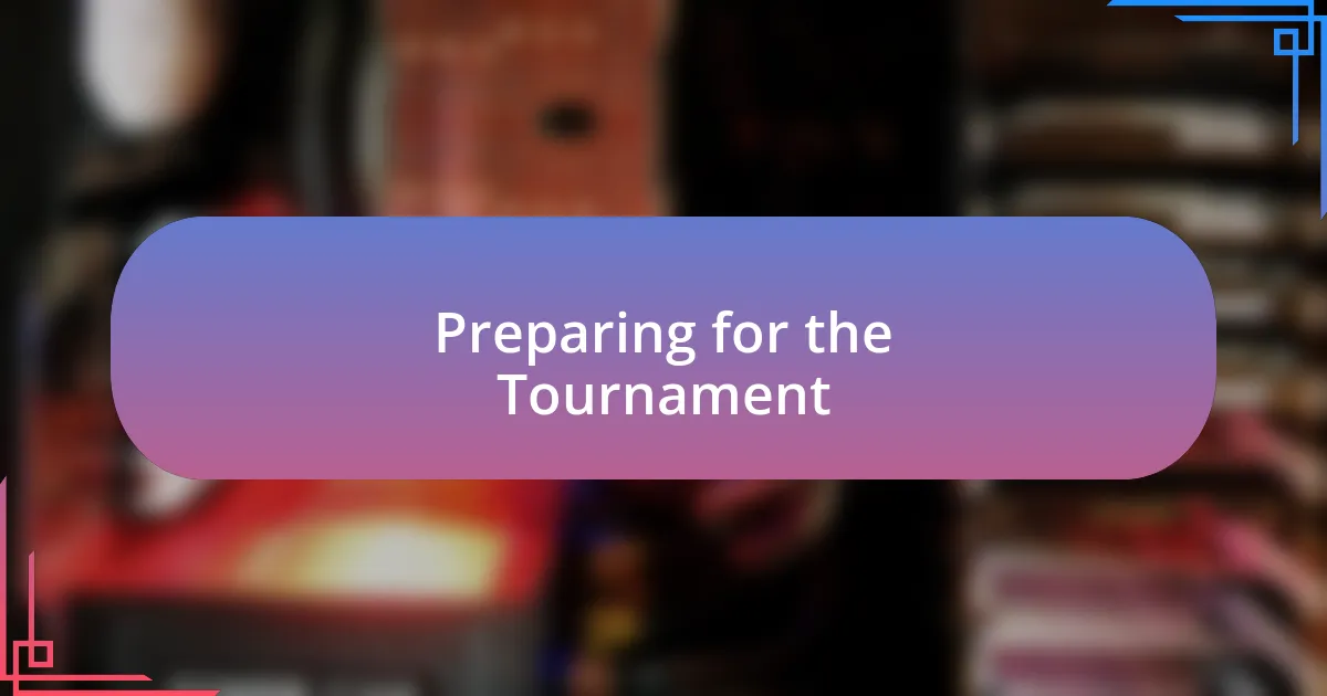 Preparing for the Tournament