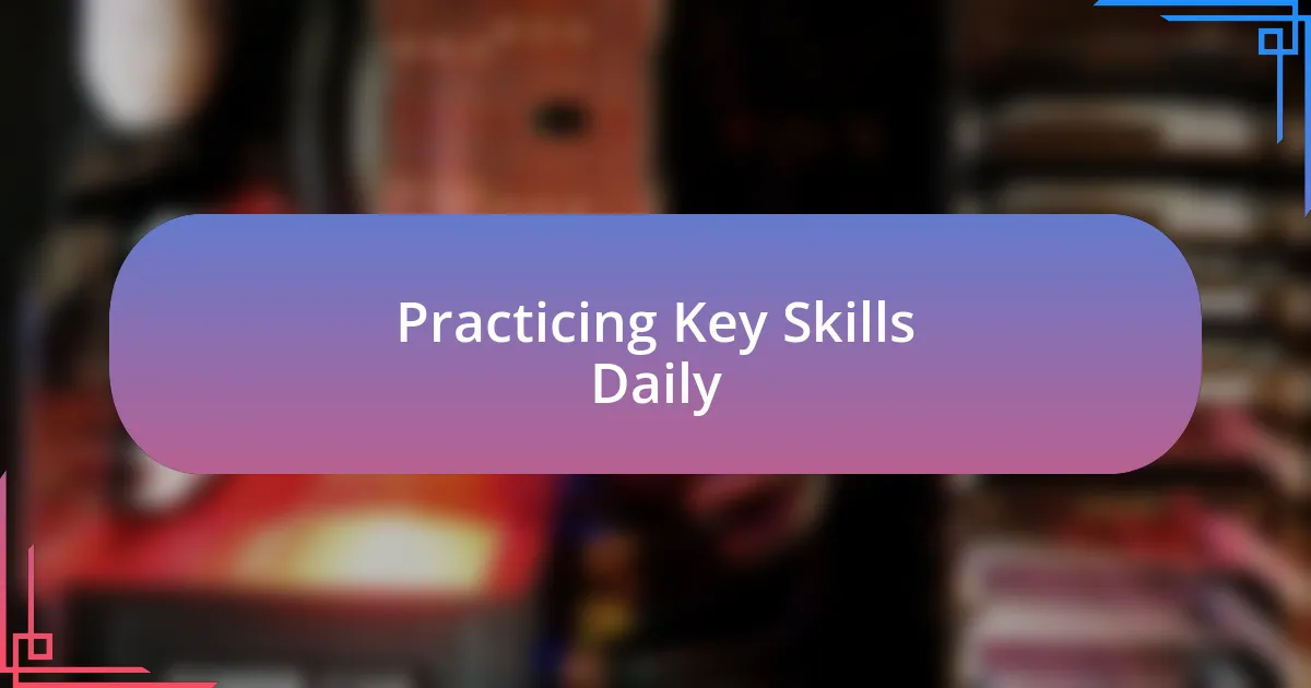 Practicing Key Skills Daily