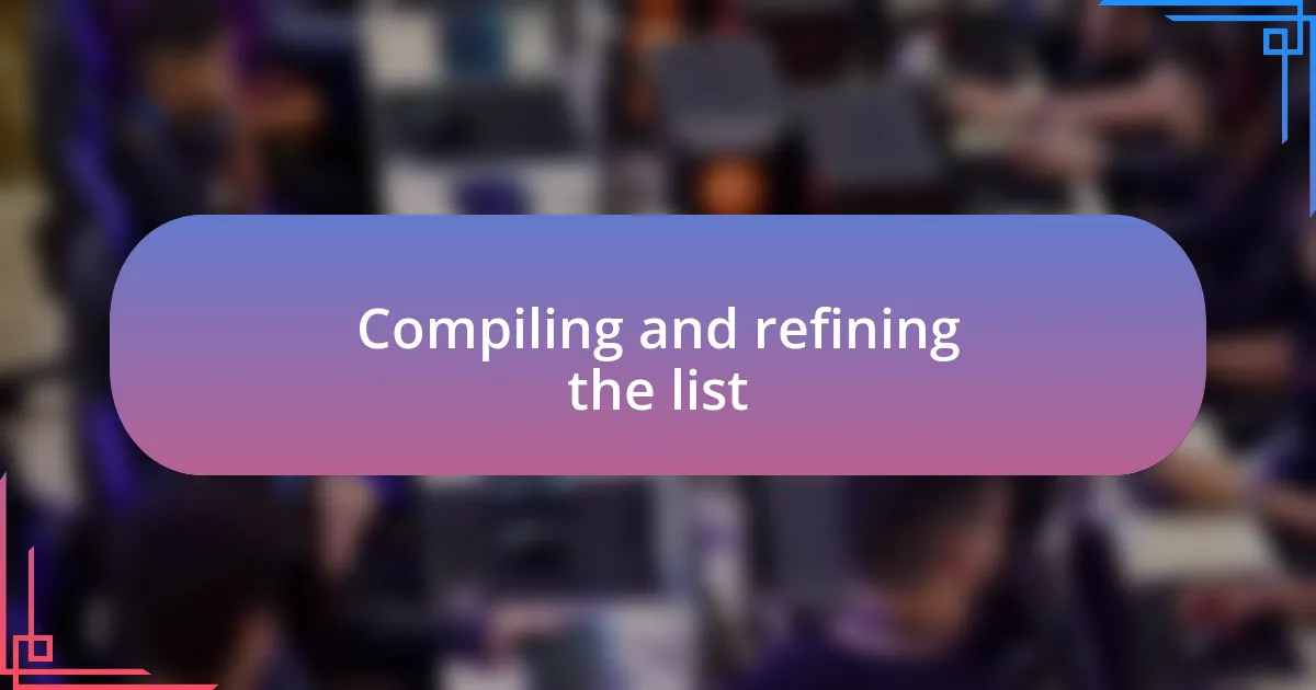 Compiling and refining the list