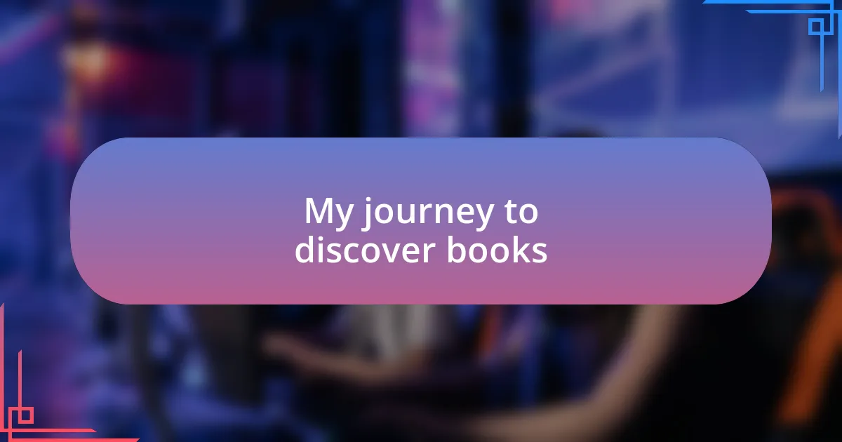 My journey to discover books