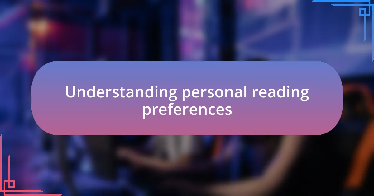 Understanding personal reading preferences