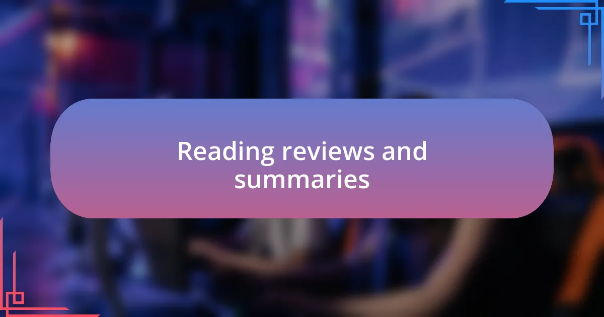 Reading reviews and summaries