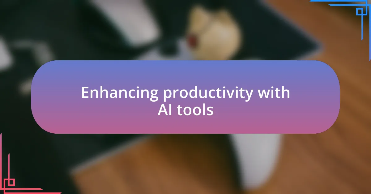 Enhancing productivity with AI tools