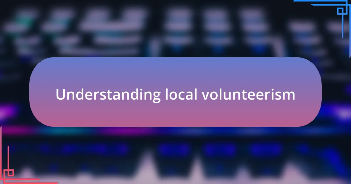 Understanding local volunteerism