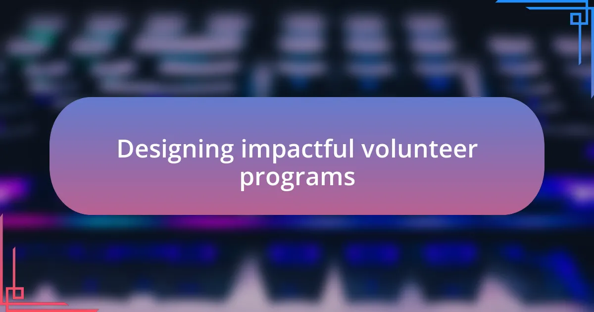 Designing impactful volunteer programs