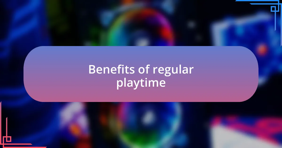 Benefits of regular playtime