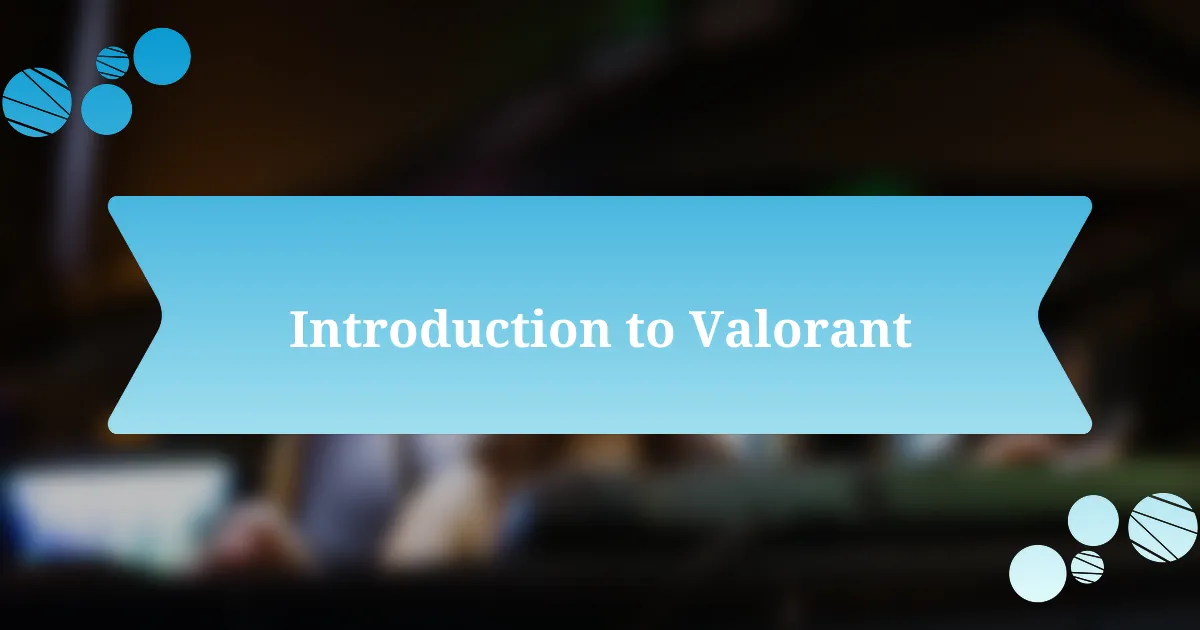 Introduction to Valorant