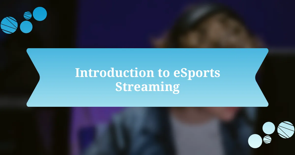 Introduction to eSports Streaming