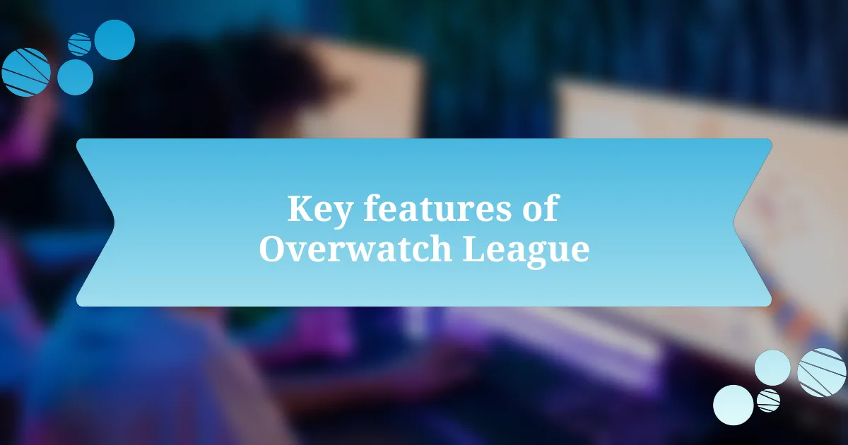 Key features of Overwatch League