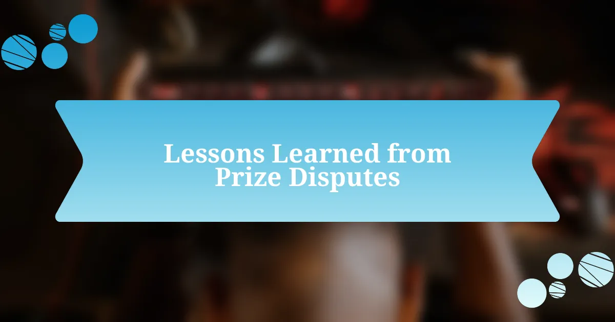 Lessons Learned from Prize Disputes