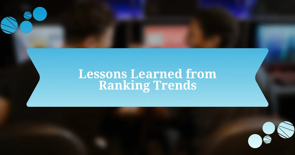 Lessons Learned from Ranking Trends