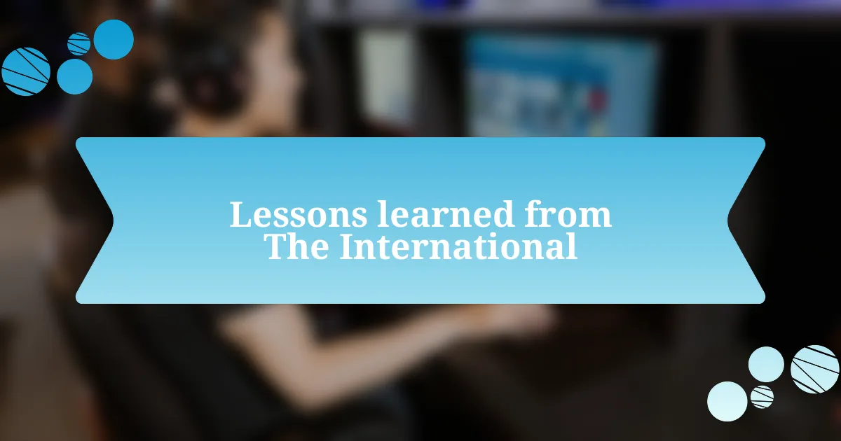 Lessons learned from The International