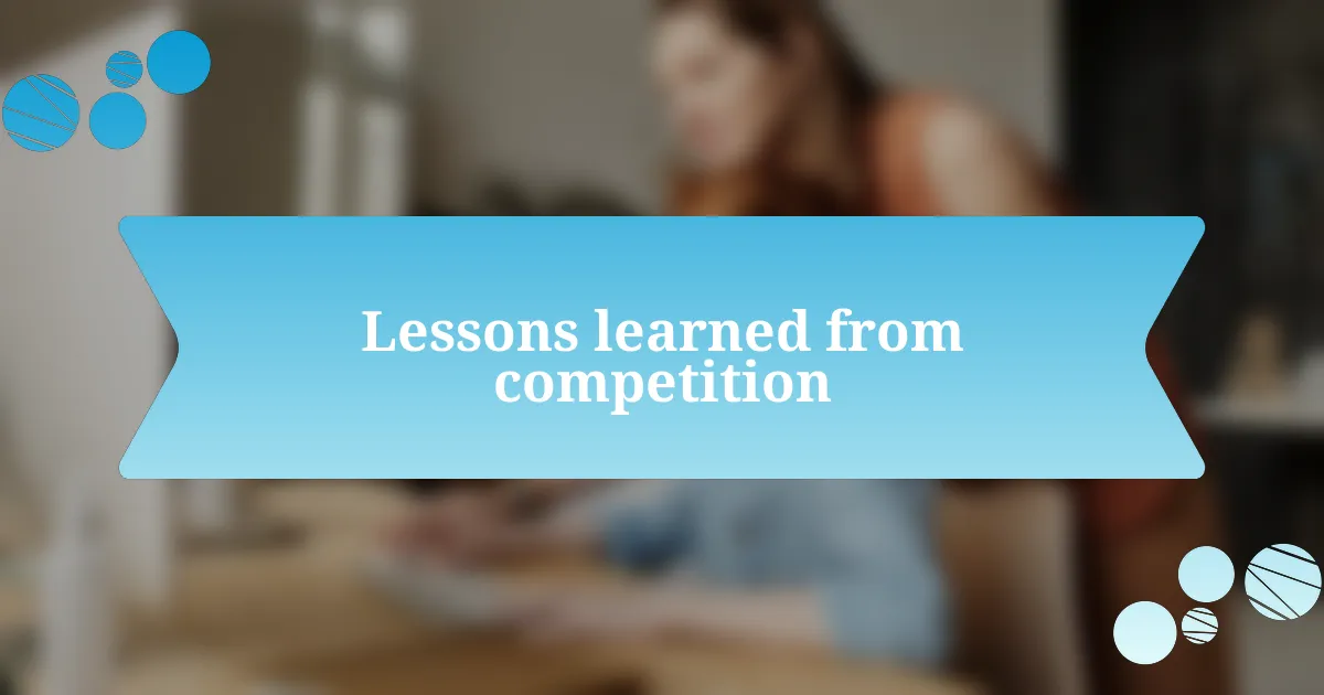 Lessons learned from competition