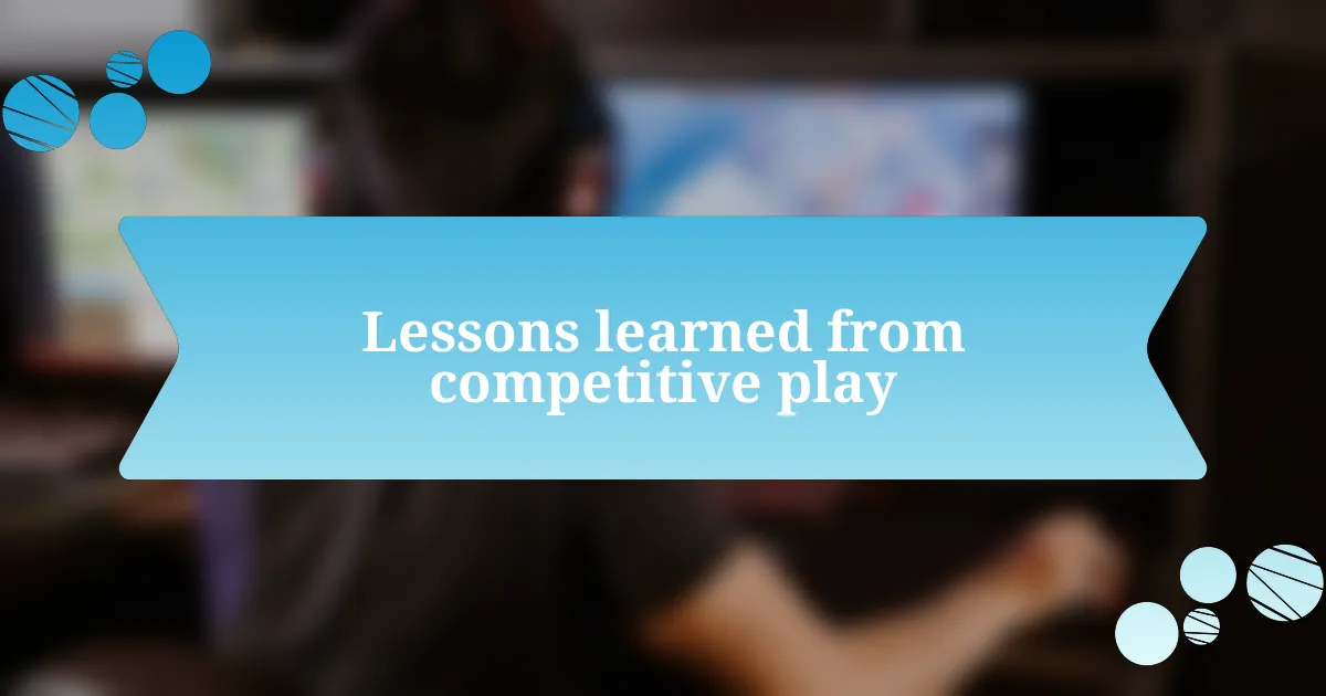 Lessons learned from competitive play