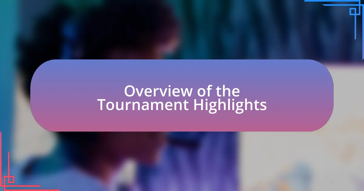 Overview of the Tournament Highlights