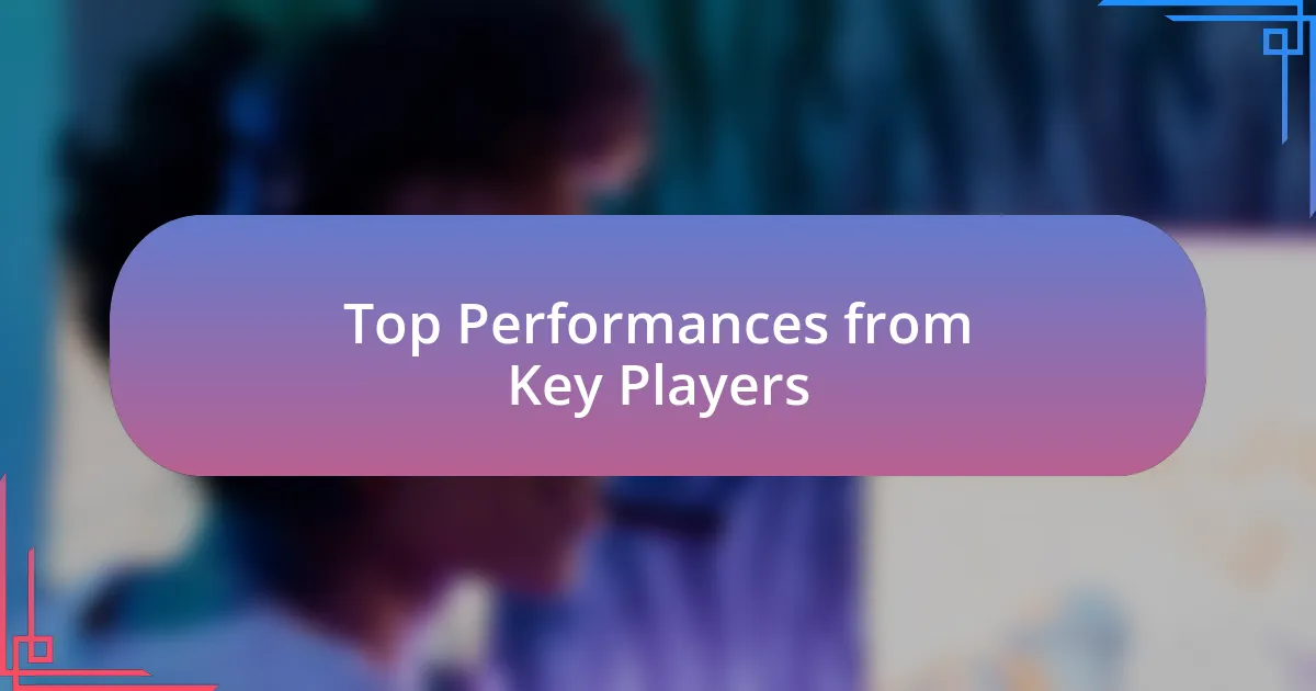 Top Performances from Key Players