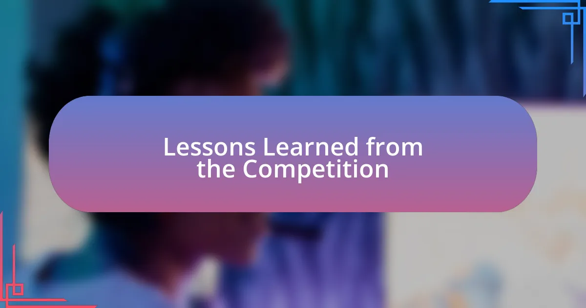 Lessons Learned from the Competition