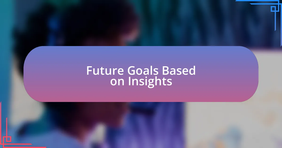 Future Goals Based on Insights